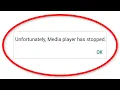 How To Fix Unfortunately Media Player Has Stopped Error Android Ios