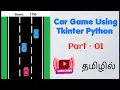 Simple Car Game using python Tkinter Tkinter Tutorial in tamil