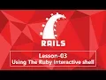 03 Using The Ruby Interactive shell