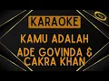 Download Lagu Ade Govinda, Cakra Khan - Kamu Adalah [Karaoke]