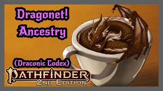New Ancestry DRAGONET From Draconic Codex Pathfinder 2e