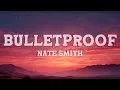 Nate Smith - Bulletproof (Lyrics)