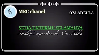 Download Setia Untukmu Selamanya karaoke - Fendik ft Tasya Rosmala - OM ADELLA (@MRC chanel) MP3