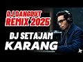 Download Lagu DJ SETAJAM KARANG - REVINA ALVIRA REMIX | DJ DANGDUT REMIX 2025 | BANG JOE HADI
