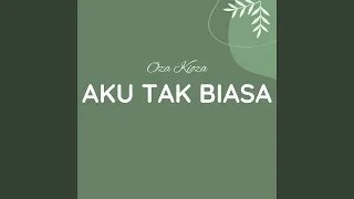 aku tak biasa