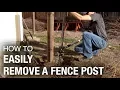 The Fastest and Easiest Way to Remove a Fence Post that works every time