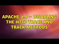 Apache 2 0 - Disabling the HTTP TRACE and TRACK methods 2 Solutions