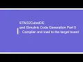 STM32CubeIDE and Simulink Code Generation Part 5 Complier and load to the target board