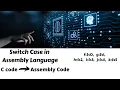 How to Covert c Switch statement into Machine code Switch case in Assembly Language