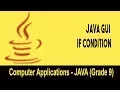 Computer science Introduction to JAVA GUI IF CONDITION Unit 25
