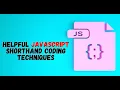 Helpful JavaScript Shorthand Coding Techniques