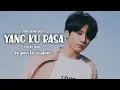 Download Lagu Yang Ku Rasa ~ Jeon Jungkook[FMV]