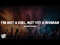 Download Lagu Britney Spears - I'm Not a Girl, Not Yet a Woman (Lyrics)