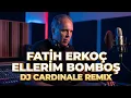 Fatih Erkoç - Ellerim Bomboş (DJ CardinaLe Remix) | Melodic House 2026