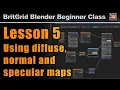 Beginner Lesson 5 - Using diffuse specular normal maps
