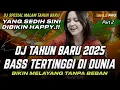 Download Lagu YANG SEDIH SINI DIBIKIN HAPPY | DJ FULL BASS TAHUN BARU 2025 | DJ BASS TERTINGGI DI DUNIA (MHLS PRO)