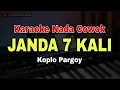Download Lagu JANDA 7 KALI - KARAOKE NADA COWOK || KARAOKE KOPLO PARGOY