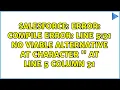 Error Compile Error line 5 31 no viable alternative at character at line 5 column 31