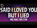 Download Lagu Michael Bolton - Said I Loved You...But I Lied
