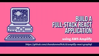 Building a Full-Stack React Application using AWS Amplify