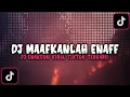 Lagu DJ MAAFKANLAH ENAFF VIRAL TIKTOK TERBARU YANG KALIAN CARI CARI