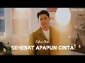 Download Lagu CAKRA KHAN - SEHEBAT APAPUN CINTA | VIDEO LIRIK