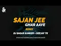 Download Lagu Sajan Ji Ghar Aaye_ Remix - Dj Sagar Kanker × Deejay Tk