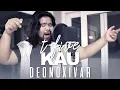 T-Five - Kau (Cover) by Deon Oxivar