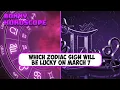 Which zodiac sign will be lucky on March 7