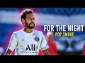 Neymar Jr ► Pop Smoke - For The Night (ft. Lil Baby, DaBaby) | 2020 | HD