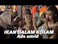 Download Lagu IKAN DALAM KOLAM - ADE ASTRID ( LIVE SHOW MENGGER )