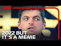 The 2022 F1 Season Except It s a Meme