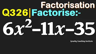 Q326 Factorise 6x 2-11x-35 Factorise 6x2-11x-35 Factorise 6 x square - 11x