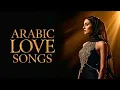 Arabic Love Songs 2025 | Best Romantic Music Playlist