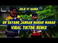 Hairie ft Zulie Dj Oh Sayang Jangan marah marah viral tiktok remix