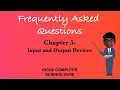 Frequently asked questions Chapter-5 Input and output devices IGCSE computer science FAQs CODE FOUR