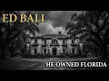 The 5 000 Clerk Who Owned the Florida Panhandle Ed Ball