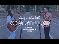 Koq Gitu Sih - Dewiq feat Indra Bekti (cover by Adityamuso \u0026 Regita)