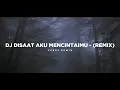 Dj Disaat Aku Mencintaimu - Remix πΆ (Tik Tok Version) - Bootleg Febry Remix 2025