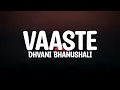 Download Lagu Dhvani Bhanushali - Vaaste (Lyrics)