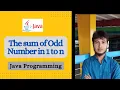The sum of Odd Number in 1 to n Java Programming Practice