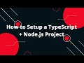 TypeScript with Node js How to Setup a TypeScript Node js Project