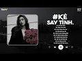 Download Lagu Kẻ Say Tình ♫ Anh Đã Cố Gắng Ngần Mấy Năm Ấy Trôi Qua Đổi Lấy Được Gì | Lâu Phai Chill