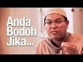 Download Lagu Ceramah Singkat: Anda adalah Orang yang Bodoh, Jika... - Ustadz Firanda Andirja, M.A.