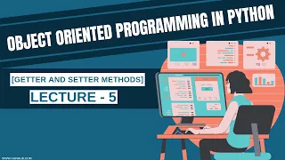 Master Getter Setter Methods in Python OOP Lecture 5