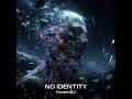 NO IDENTITY