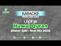 Download Lagu Karaoke Huwal Quran - Maher Zain (new mix 2023) | Nada Laki-laki | هُوَ الْقُرْآنُ