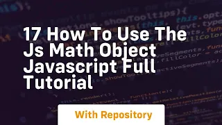 17 how to use the js math object javascript full tutorial