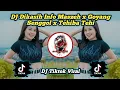 Download Lagu DJ Dikasih Info Maszeh x Goyang Senggol x Tehiba Tehi