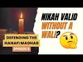 Lagu Nikah Is Valid WITHOUT a Wali? | Defending the Hanafi Madhab Ep. 8